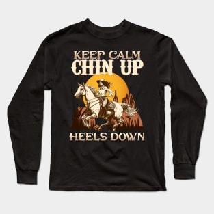 Keep Calm Chin Up Heels Down I Equestrian Horse Long Sleeve T-Shirt